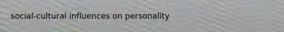 social-cultural influences on personality