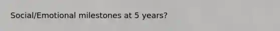 Social/Emotional milestones at 5 years?