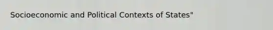 Socioeconomic and Political Contexts of States"