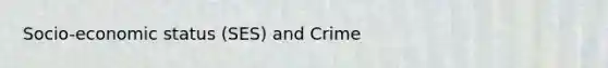 Socio-economic status (SES) and Crime