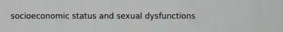 socioeconomic status and sexual dysfunctions