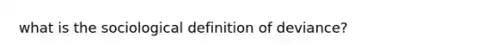 what is the sociological definition of deviance?