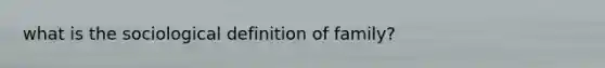 what is the sociological definition of family?