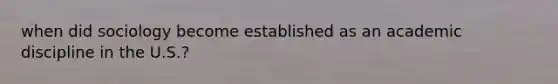 when did sociology become established as an academic discipline in the U.S.?