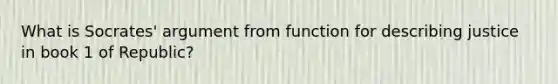 What is Socrates' argument from function for describing justice in book 1 of Republic?