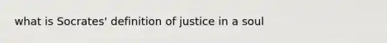 what is Socrates' definition of justice in a soul