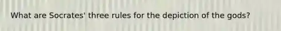 What are Socrates' three rules for the depiction of the gods?