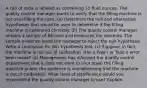 A can of soda is labeled as containing 13 fluid ounces. The quality control manager wants to verify that the filling machine is not over-filling the cans. (a) Determine the null and alternative hypotheses that would be used to determine if the filling machine is calibrated correctly. ​(b) The quality control manager obtains a sample of 84 cans and measures the contents. The sample evidence leads the manager to reject the null hypothesis. Write a conclusion for this hypothesis test. ​(c)​ Suppose, in​ fact, the machine is not out of calibration. Has a Type I or Type II error been​ made? ​(d) Management has informed the quality control department that it does not want to shut down the filling machine unless the evidence is overwhelming that the machine is out of calibration. What level of significance would you recommend the quality control manager to​ use? Explain.