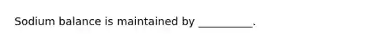 Sodium balance is maintained by __________.