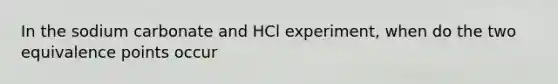 In the sodium carbonate and HCl experiment, when do the two equivalence points occur