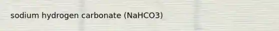 sodium hydrogen carbonate (NaHCO3)