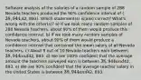 Software analysis of the salaries of a random sample of 288 Nevada teachers produced the 90% confidence interval of (38, 944,42, 893). Which statement(s) is(are) correct? What's wrong with the other(s)? a) If we took many random samples of 288 Nevada teachers, about 90% of them would produce this confidence interval. b) If we took many random samples of Nevada teachers, about 90% of them would produce a confidence interval that contained the mean salary of all Nevada teachers. c) About 9 out of 10 Nevada teachers earn between 38, 944 and42, 893. d) We are 100% confident that the average amount the teachers surveyed earn is between 38, 944 and42, 893. e) We are 90% confident that the average teacher salary in the United States is between 38, 944 and42, 893.