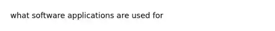 what software applications are used for
