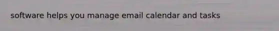 software helps you manage email calendar and tasks