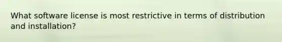 What software license is most restrictive in terms of distribution and installation?