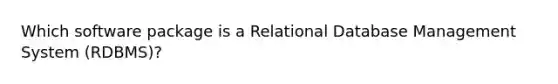 Which software package is a Relational Database Management System (RDBMS)?