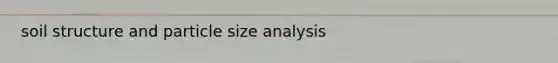 soil structure and particle size analysis