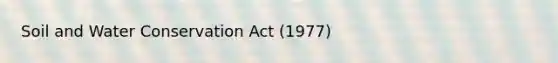 Soil and Water Conservation Act (1977)