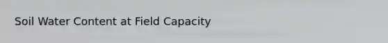 Soil Water Content at Field Capacity