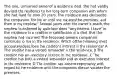 The sole, unmarried owner of a residence died. She had validly devised the residence to her long-term companion with whom she had lived for over 20 years. The residence was devised to the companion "for life or until she vacates the premises, and then to my nephew." Several years after the owner's death, the nephew transferred by quitclaim deed "any interest I have" in the residence to a creditor in satisfaction of a debt that the nephew had incurred. The deceased owner's companion continues to live in the residence. Which of the following most accurately describes the creditor's interest in the residence? A The creditor has a vested remainder in the residence. B The creditor has an executory interest in the residence. C The creditor has both a vested remainder and an executory interest in the residence. D The creditor has a mere expectancy with regard to the residence until the companion dies or vacates the premises.