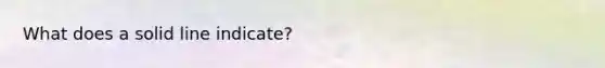 What does a solid line indicate?