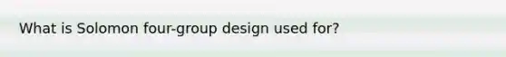 What is Solomon four-group design used for?