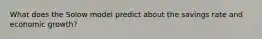 What does the Solow model predict about the savings rate and economic growth?