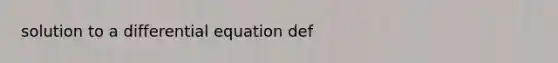 solution to a differential equation def