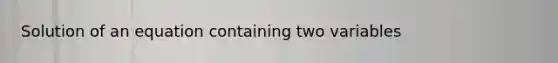 Solution of an equation containing two variables