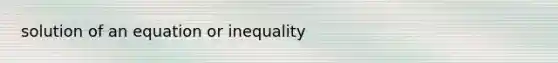 solution of an equation or inequality