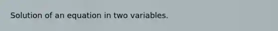 Solution of an equation in two variables.