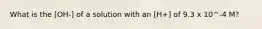 What is the [OH-] of a solution with an [H+] of 9.3 x 10^-4 M?