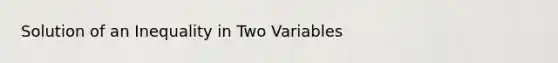 Solution of an Inequality in Two Variables