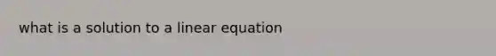 what is a solution to a linear equation