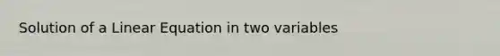 Solution of a Linear Equation in two variables