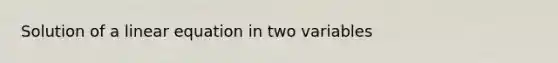 Solution of a linear equation in two variables