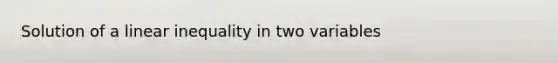 Solution of a linear inequality in two variables