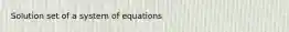 Solution set of a system of equations