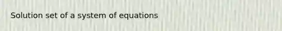 Solution set of a system of equations