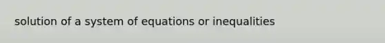 solution of a system of equations or inequalities