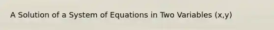 A Solution of a System of Equations in Two Variables (x,y)