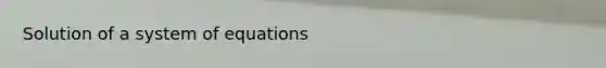 Solution of a system of equations