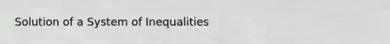 Solution of a System of Inequalities