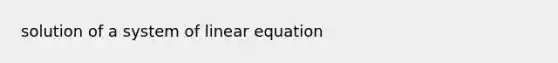 solution of a system of linear equation