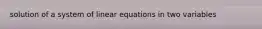 solution of a system of linear equations in two variables