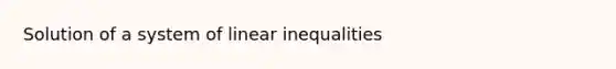 Solution of a system of linear inequalities