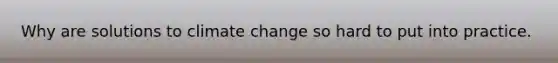 Why are solutions to climate change so hard to put into practice.