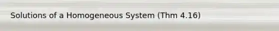 Solutions of a Homogeneous System (Thm 4.16)