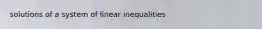 solutions of a system of linear inequalities