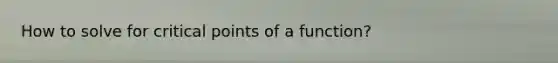How to solve for critical points of a function?